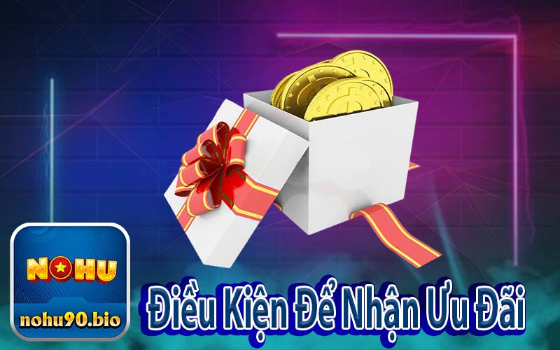 Điều Kiện Để Nhận Ưu Đãi