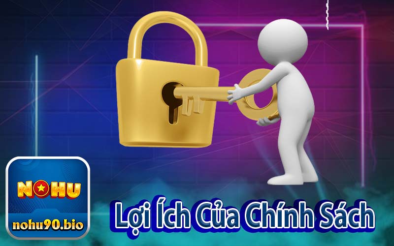Lợi Ích Của Chính Sách